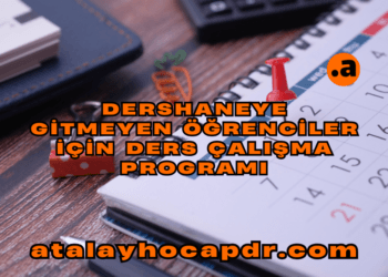 Dershaneye Gitmeyen Öğrenciler İçin Ders Çalışma Programı  atalayhocapdr.com